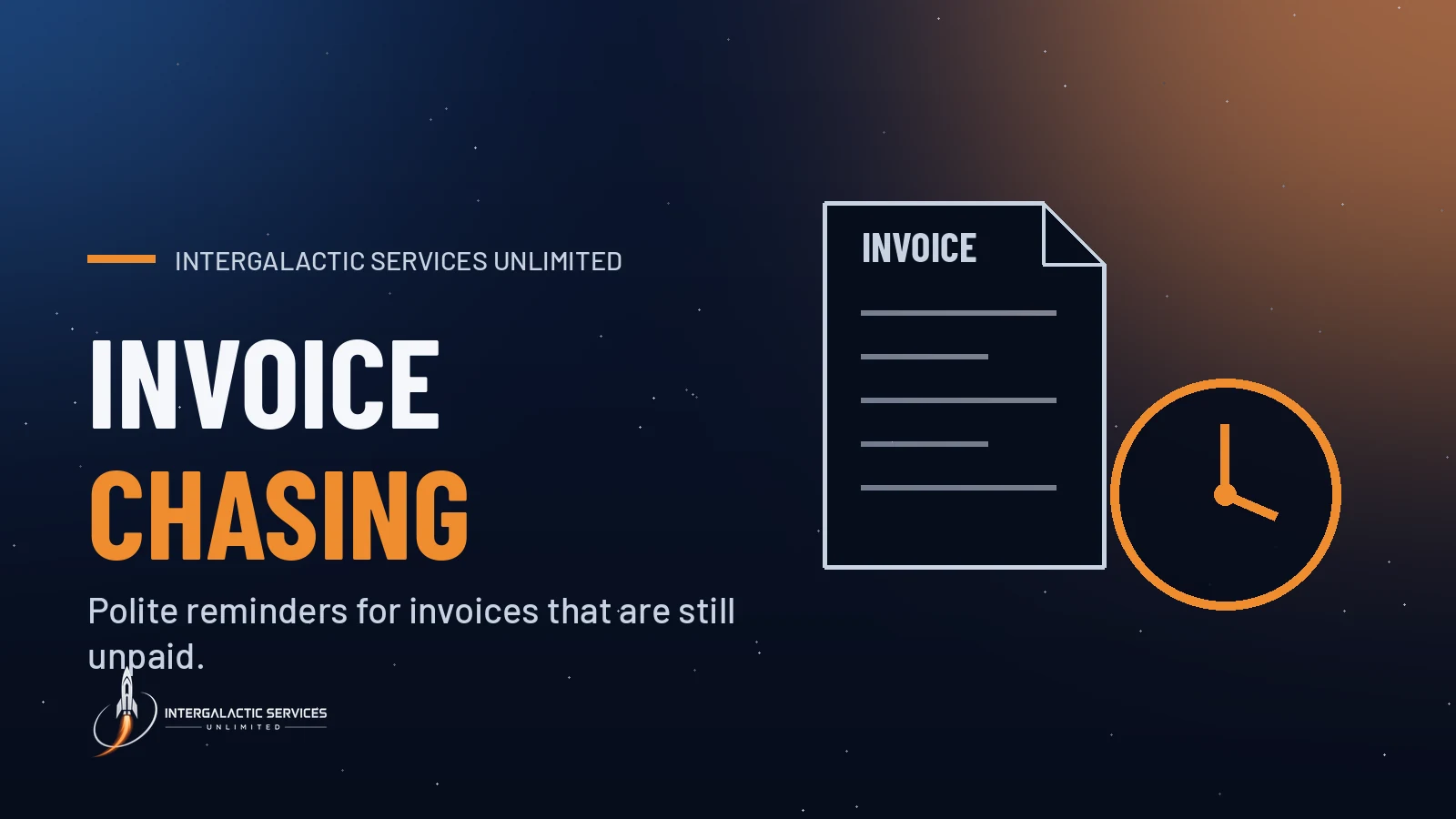 Invoice Chasing by Intergalactic Services Unlimited: Polite reminders for invoices that are still unpaid. Illustration of an invoice document beside a clock on a navy starfield.